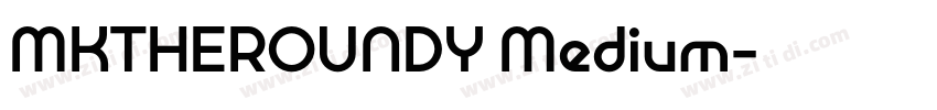 MKTHEROUNDY Medium字体转换